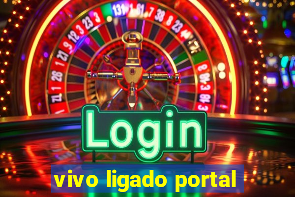 vivo ligado portal